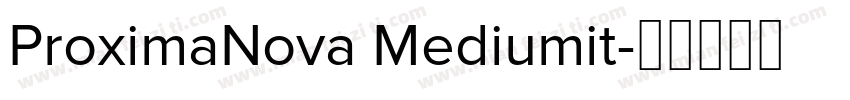ProximaNova Mediumit字体转换